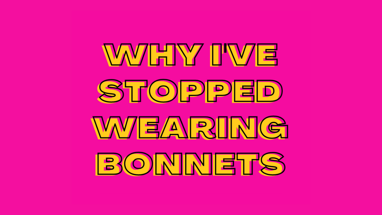 Why I’ve Stopped Wearing Satin Bonnets